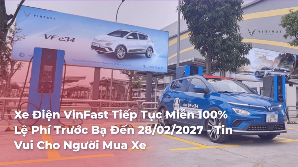 Ưu đãi lệ phí trước bạ 0% cho toàn bộ dòng xe VinFast