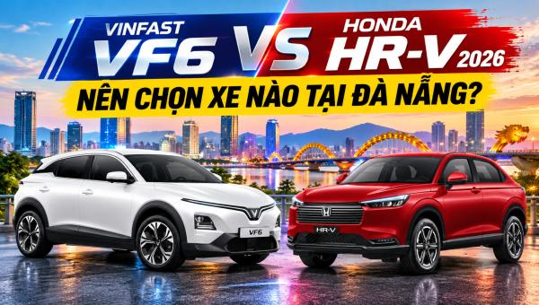 So sánh VinFast VF 6 và Honda HR-V 2026: Nên chọn xe nào tại Đà Nẵng?