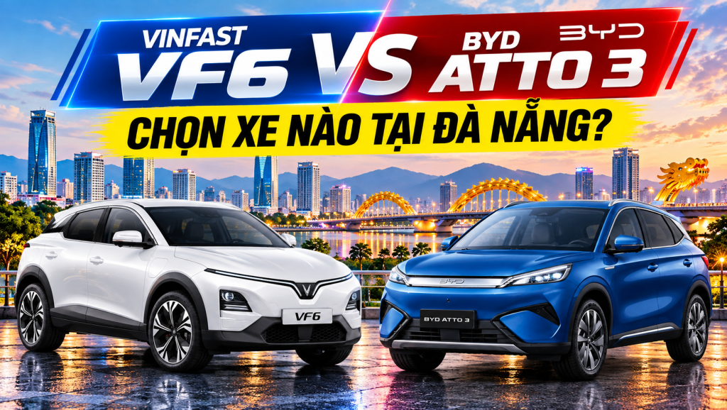So sánh VinFast VF6 và BYD Atto 3 tại Đà Nẵng: Chọn xe nào?